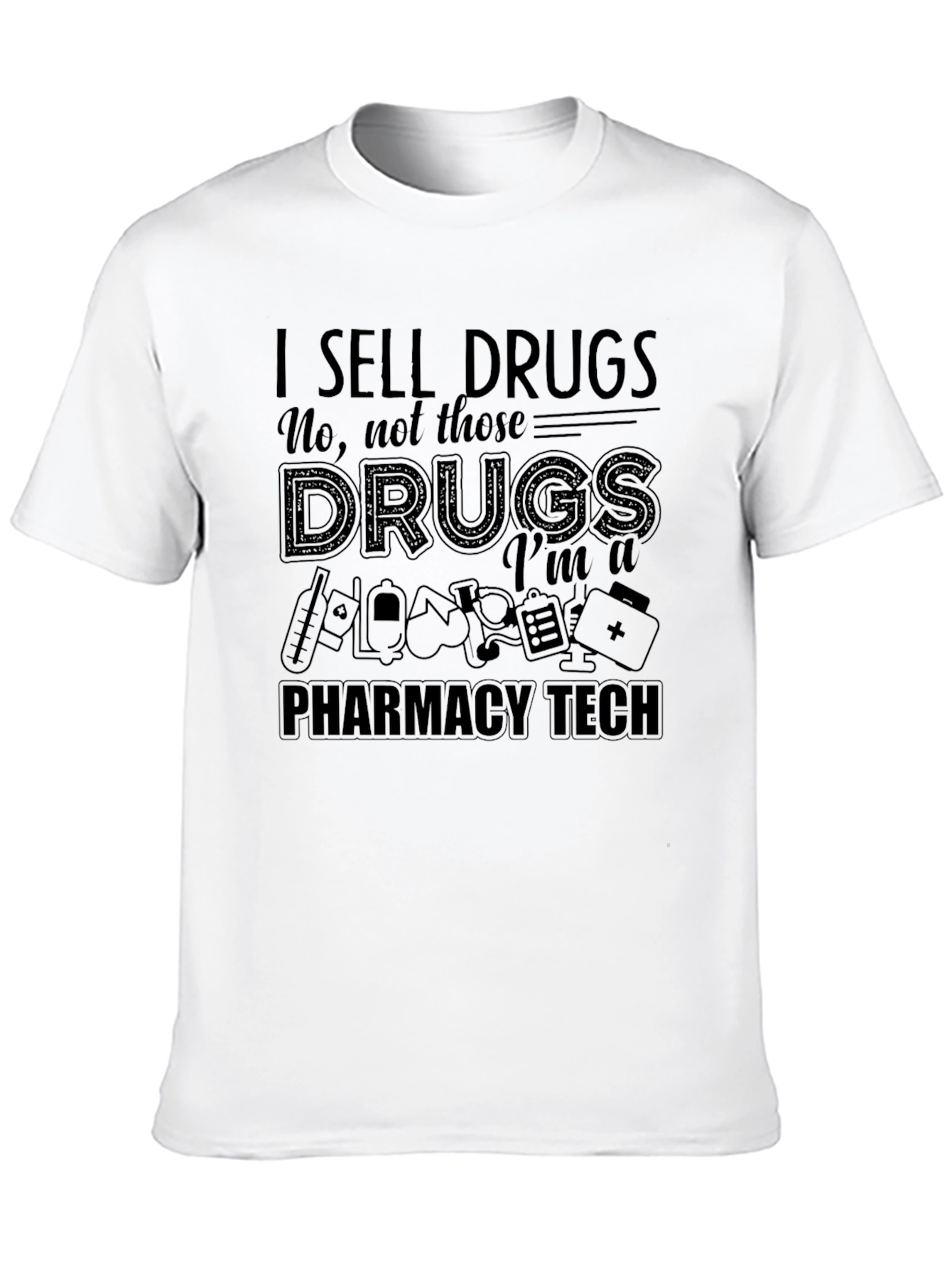 Pharmacy Tech T-Shirt - I Sell Drugs Funny Tee