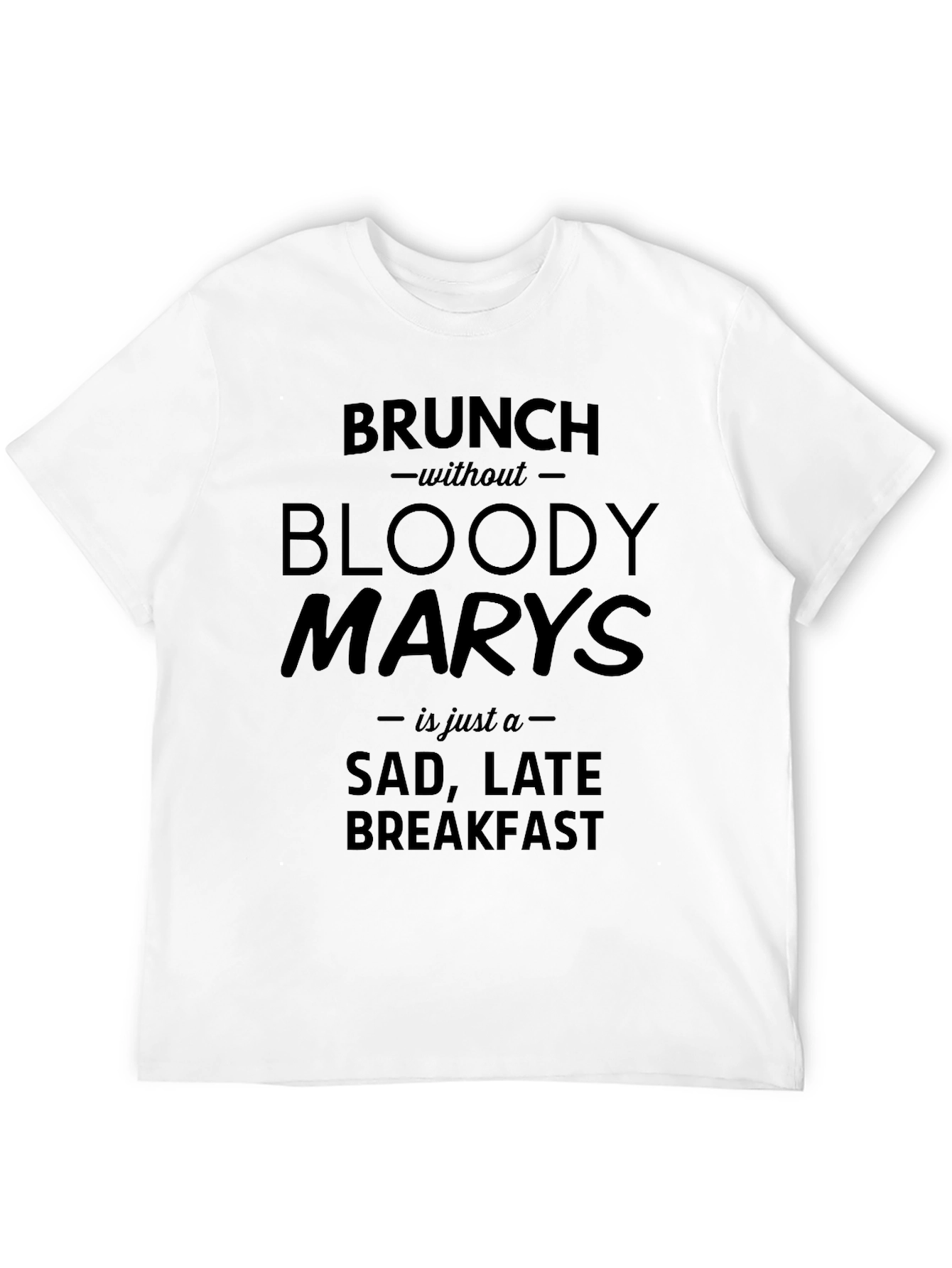 Brunch Without Bloody Marys T-Shirt