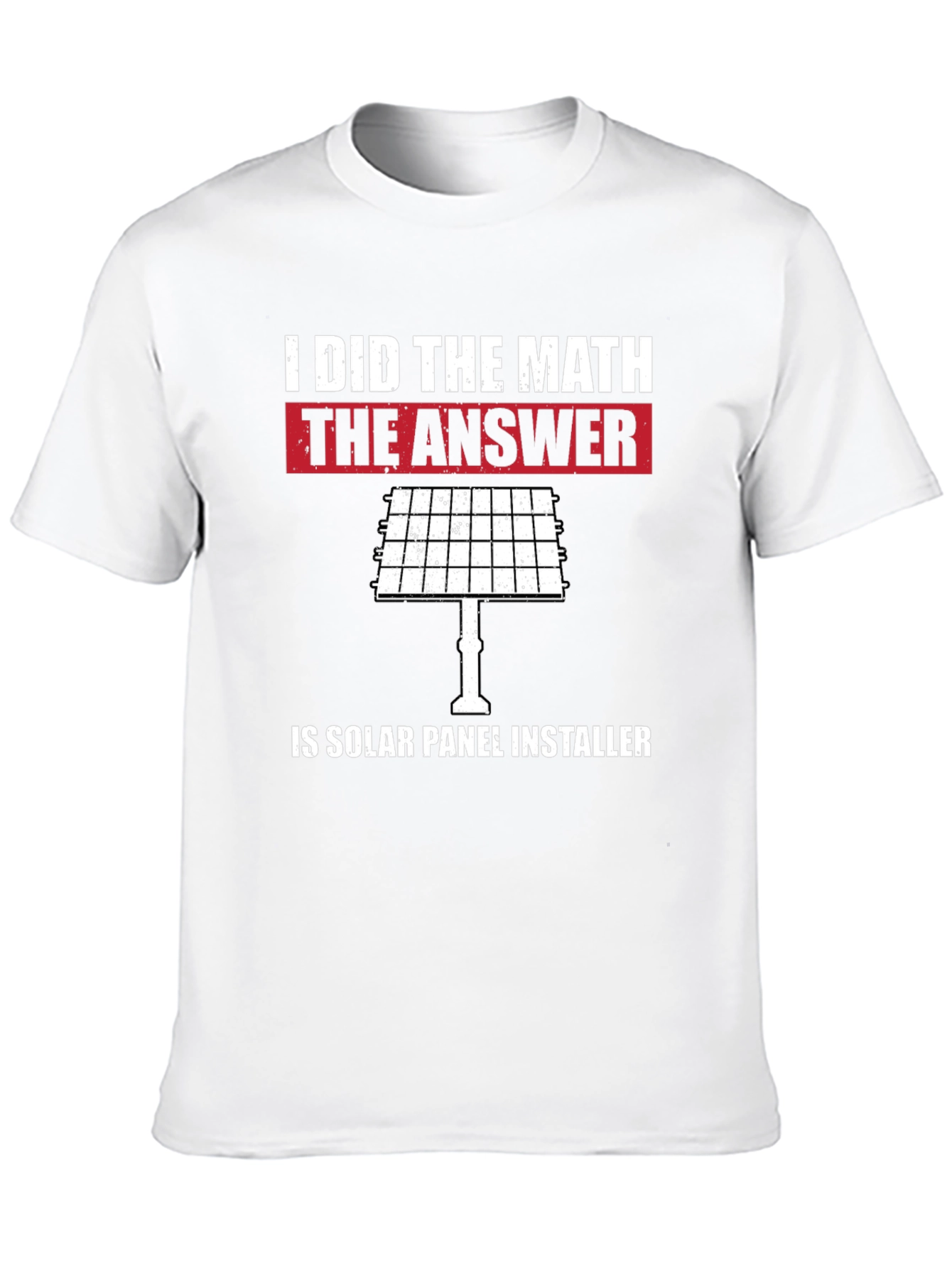 I Did The Math Solar Panel Installer T-Shirt