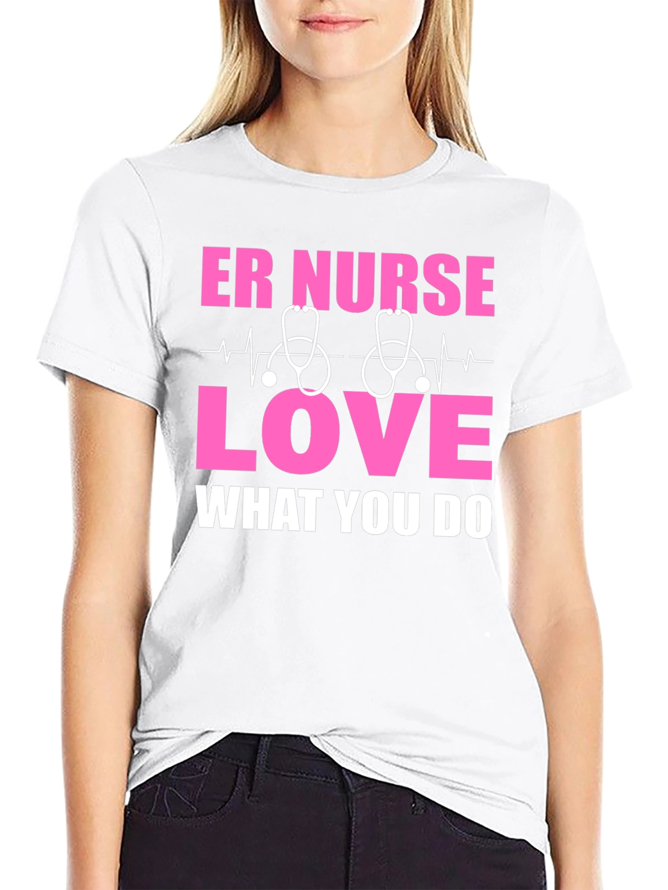 ER Nurse Love T-Shirt - What You Do
