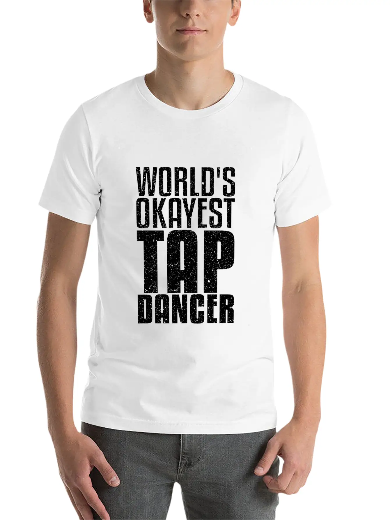 World's Okayest Tap Dancer Funny Dancing Gift Basic Graphic T-Shirt – Daily Comfort In Soft Cotton