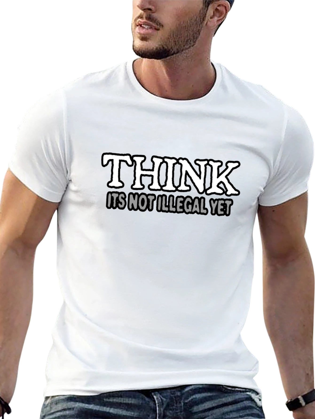 Think Its Not Illegal Yet Slogan T-Shirt