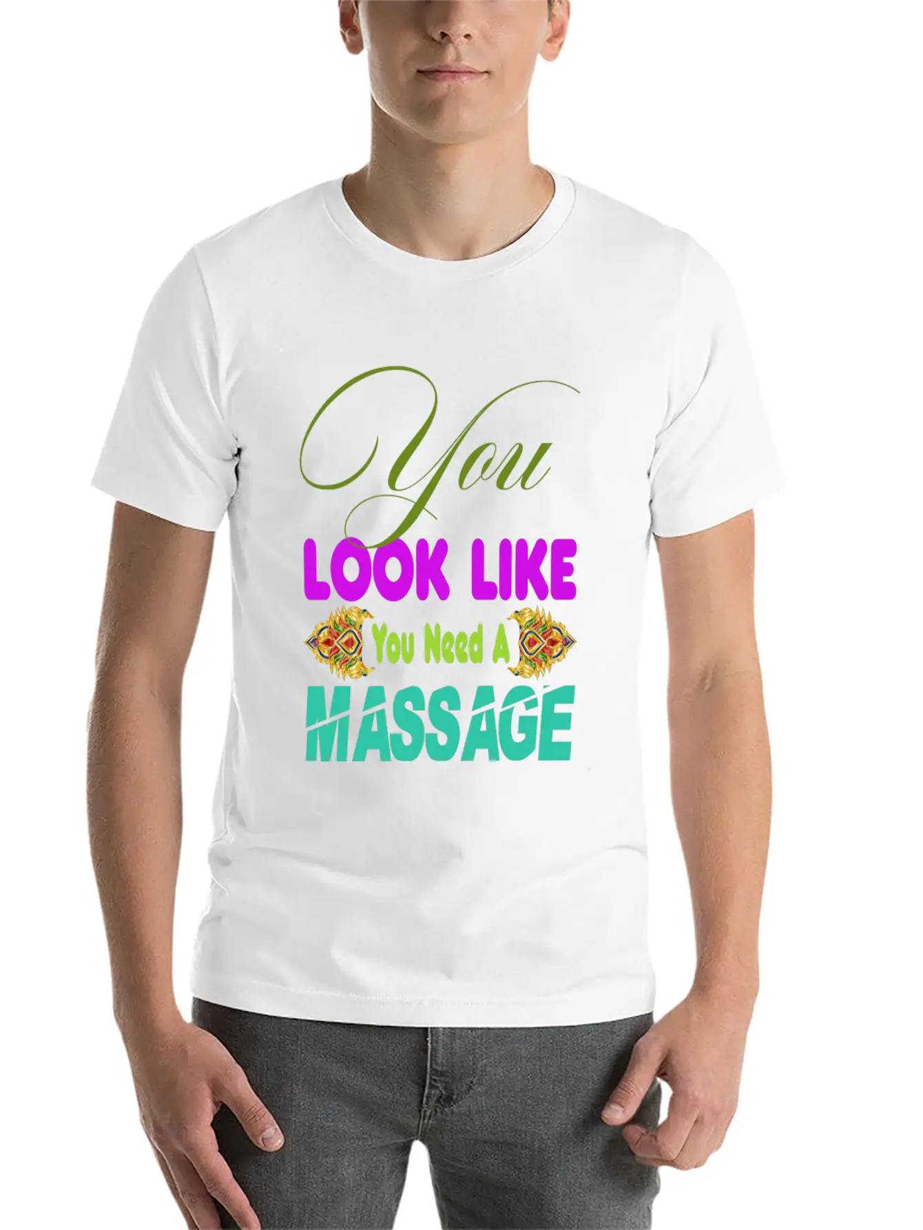 You Look Like You Need A Massage Shirt Stylish Everyday T-Shirt – Unisex Basic Cotton Tee