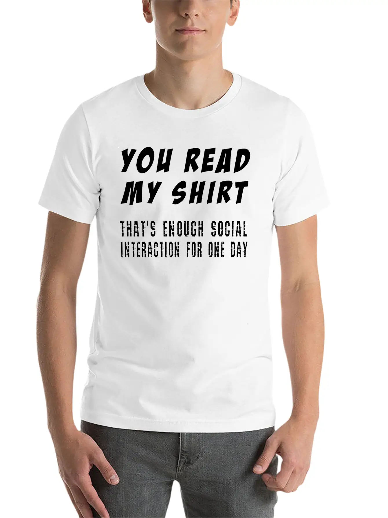 You Read My Shirt-That's Enough Social Interaction Timeless Short Sleeve Tee – Comfy And Minimalist Design