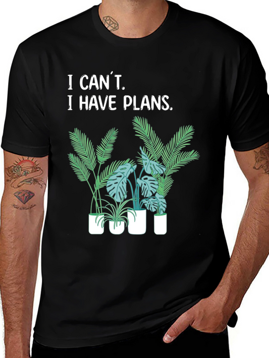 I Cant I Have Plants T-Shirt