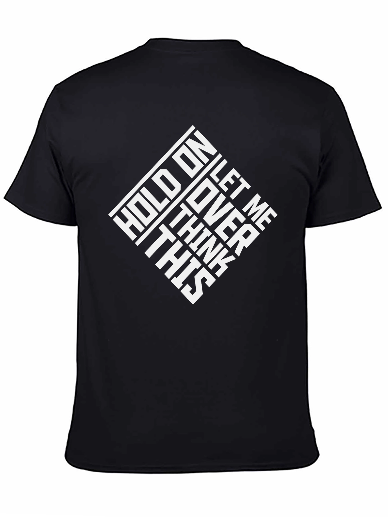 Hold On Let Me Think T-Shirt - Black