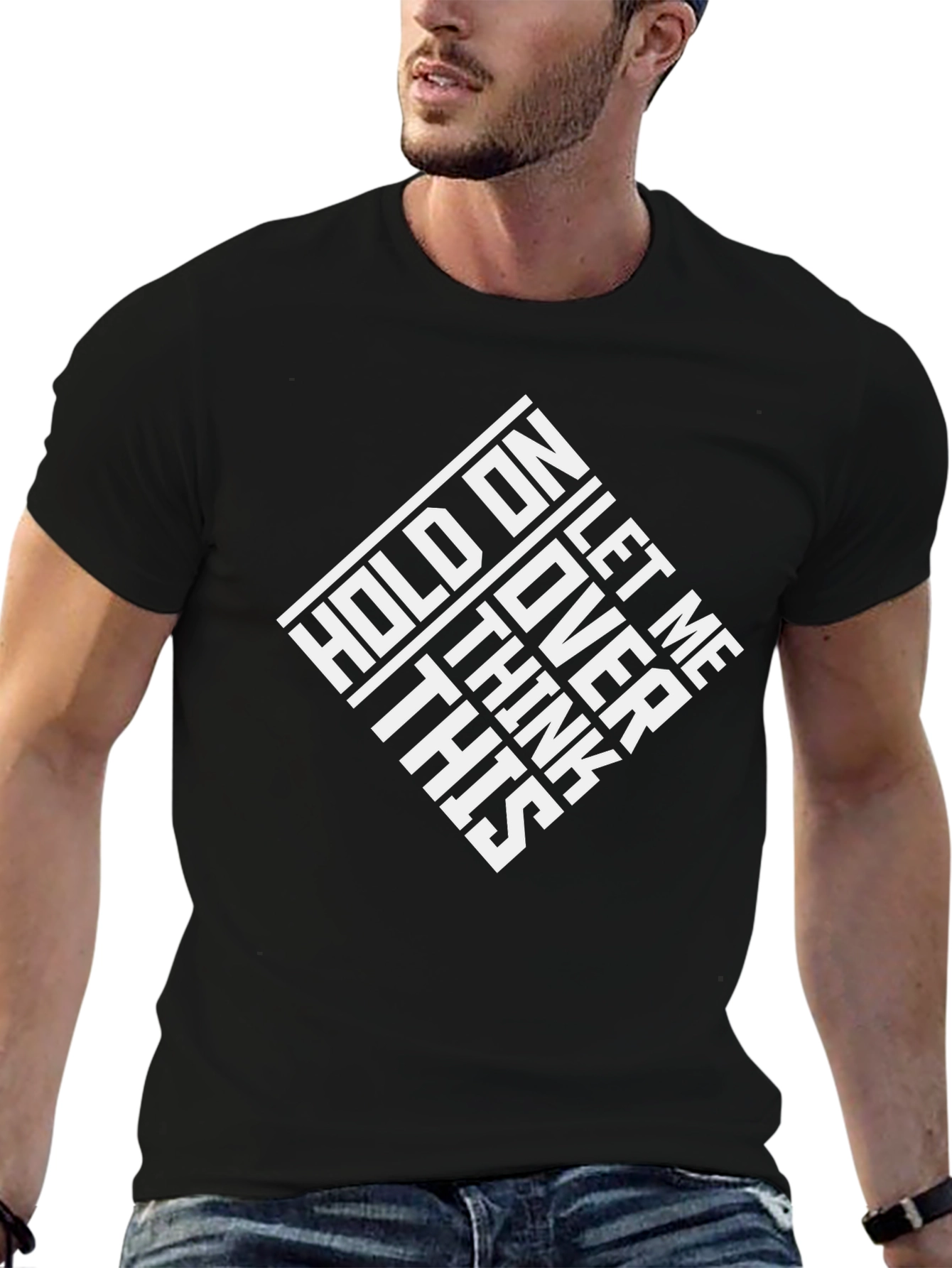 Hold On Let Me Think T-Shirt - Black