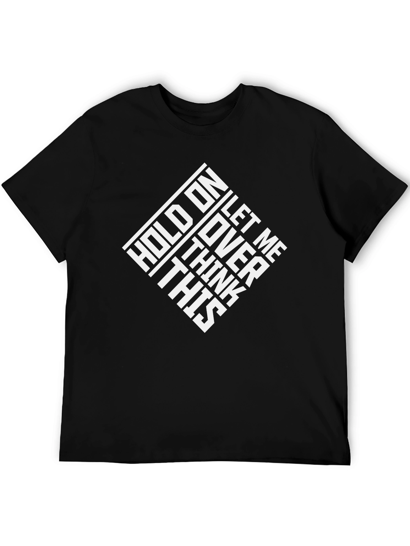 Hold On Let Me Think T-Shirt - Black