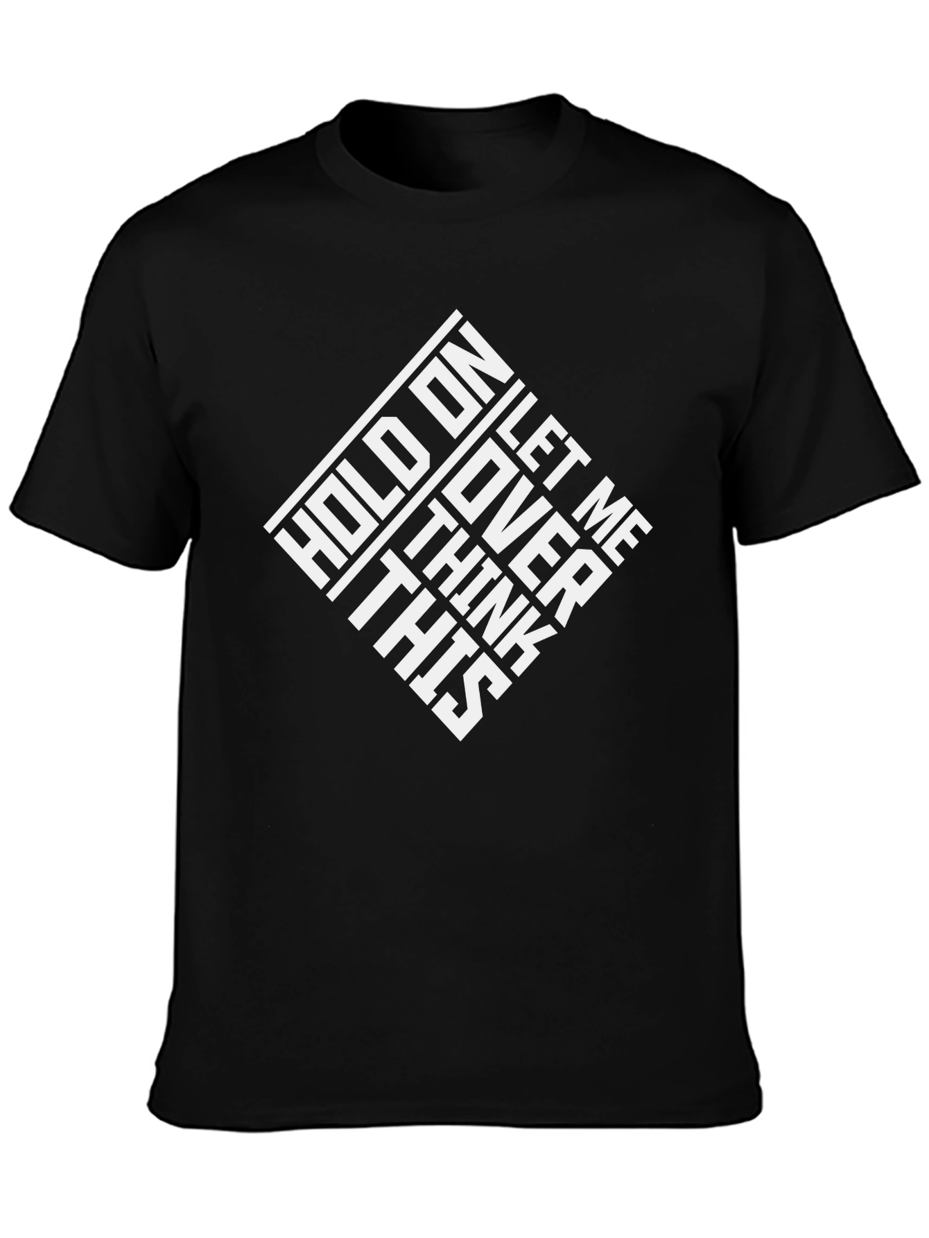 Hold On Let Me Think T-Shirt - Black