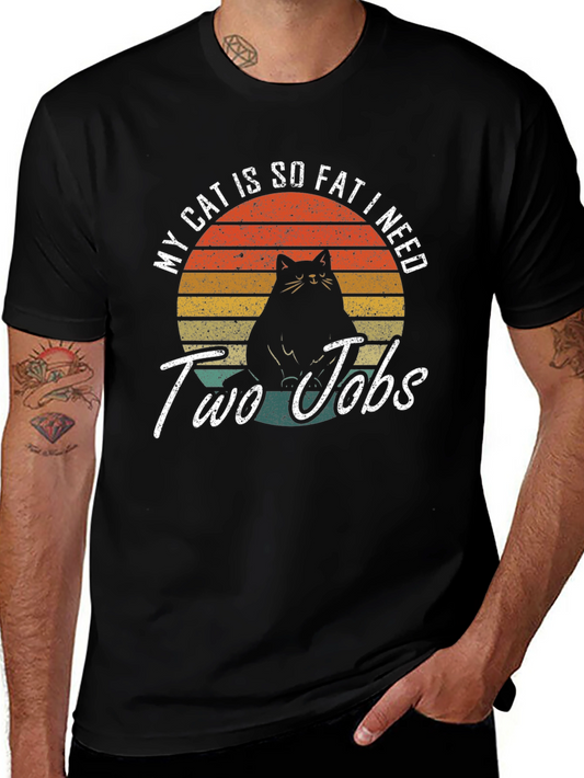 My Cat Is So Fat I Need Two Jobs T-Shirt