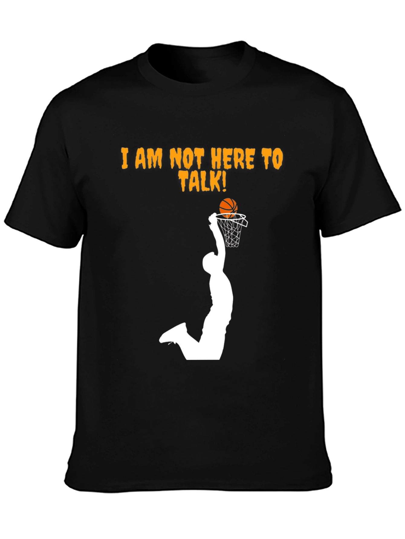 Slam Dunk T-Shirt - Im Not Here To Talk!