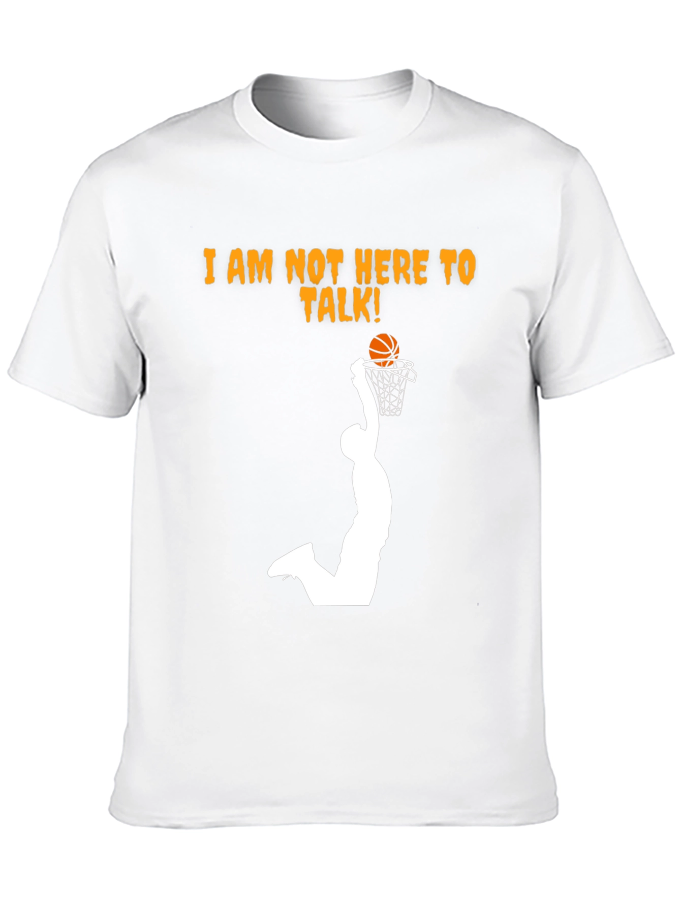Slam Dunk T-Shirt - Im Not Here To Talk!