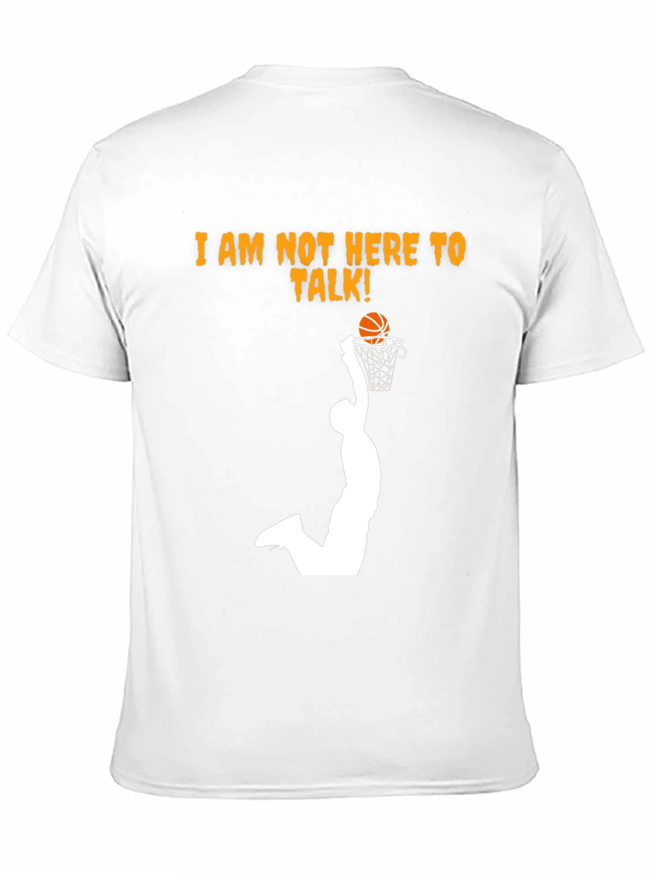 Slam Dunk T-Shirt - Im Not Here To Talk!