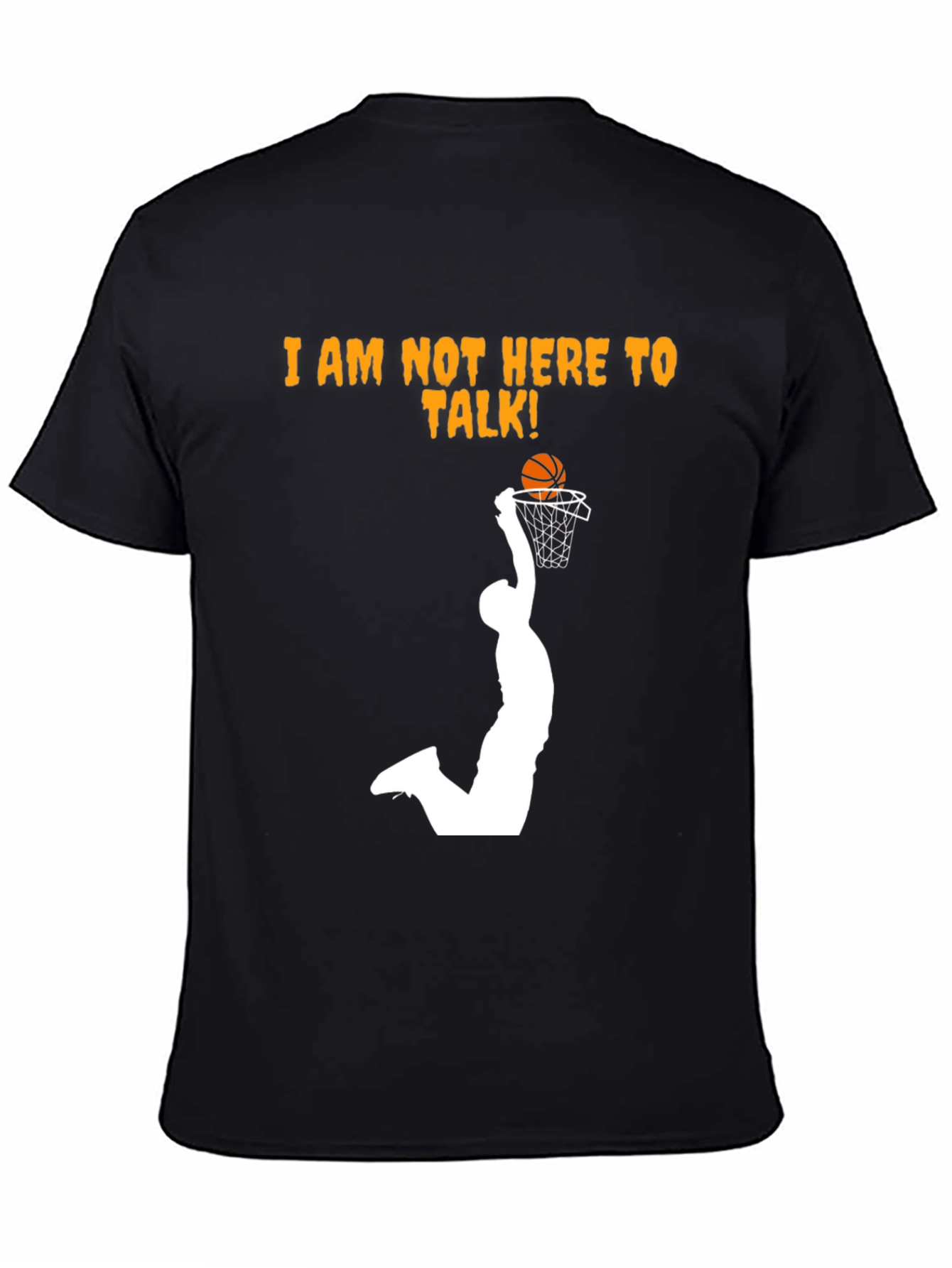 Slam Dunk T-Shirt - Im Not Here To Talk!