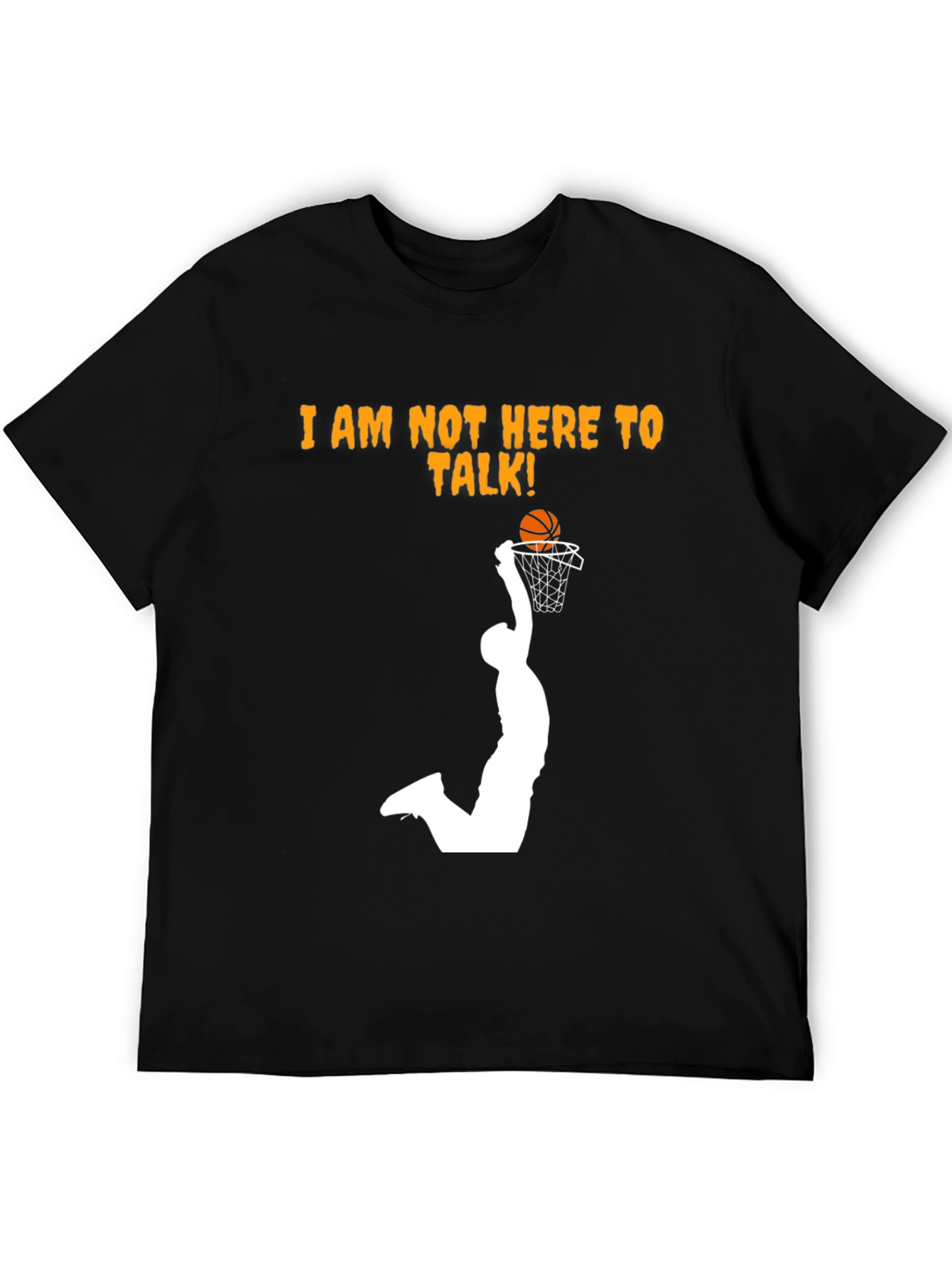 Slam Dunk T-Shirt - Im Not Here To Talk!