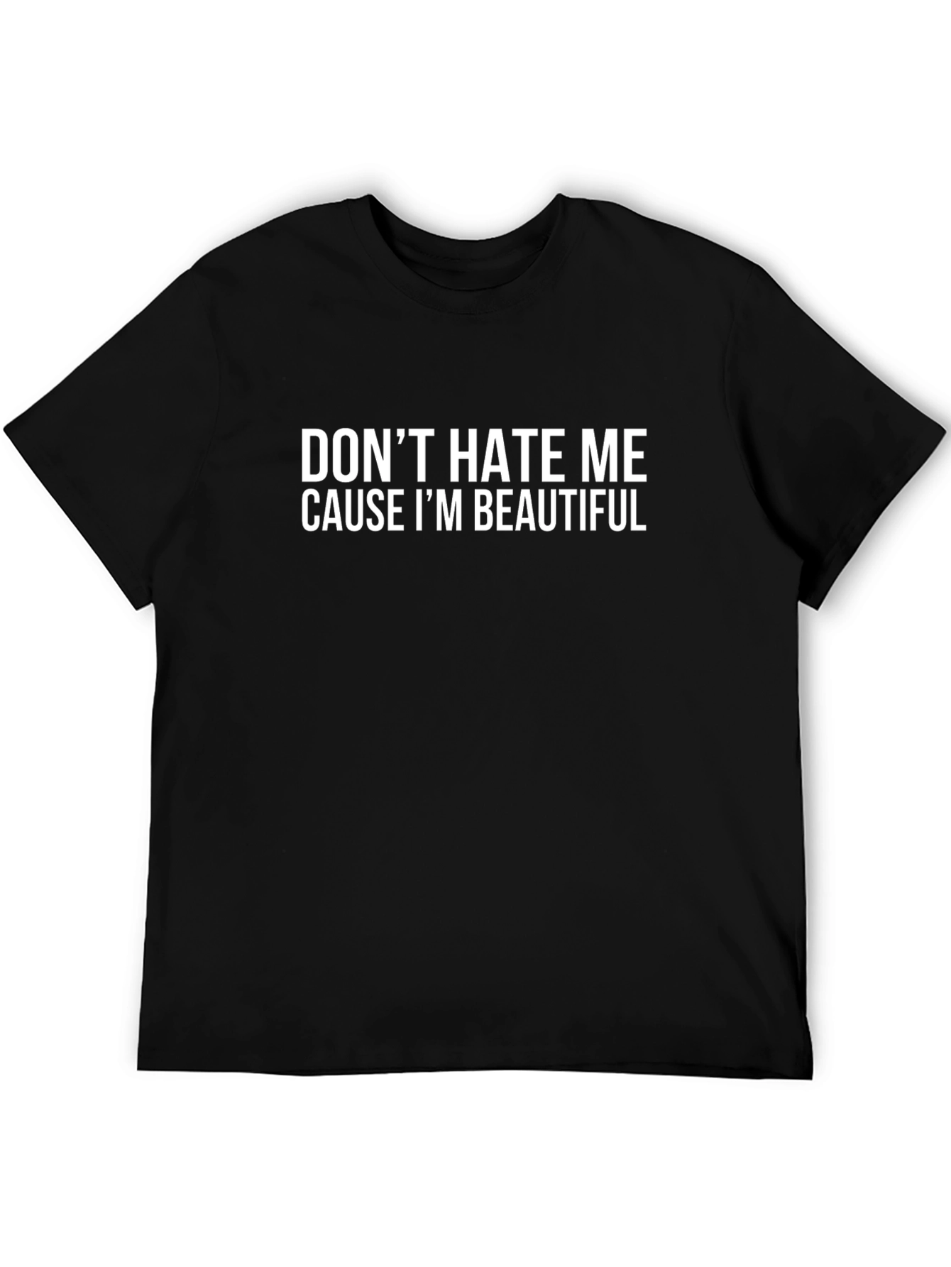 Dont Hate Me Cause Im Beautiful Graphic Tee