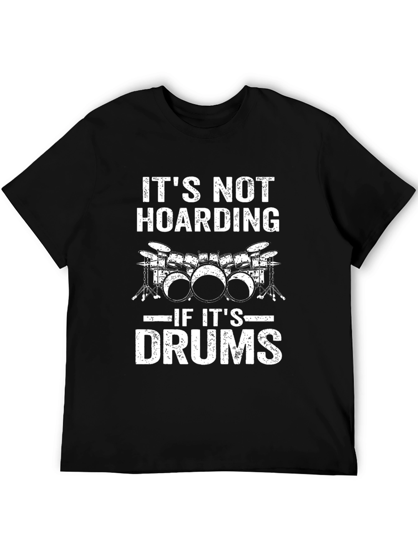 Its Not Hoarding if Its Drums T-Shirt