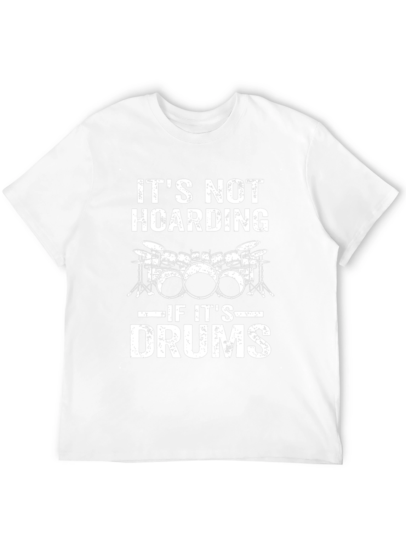 Its Not Hoarding if Its Drums T-Shirt