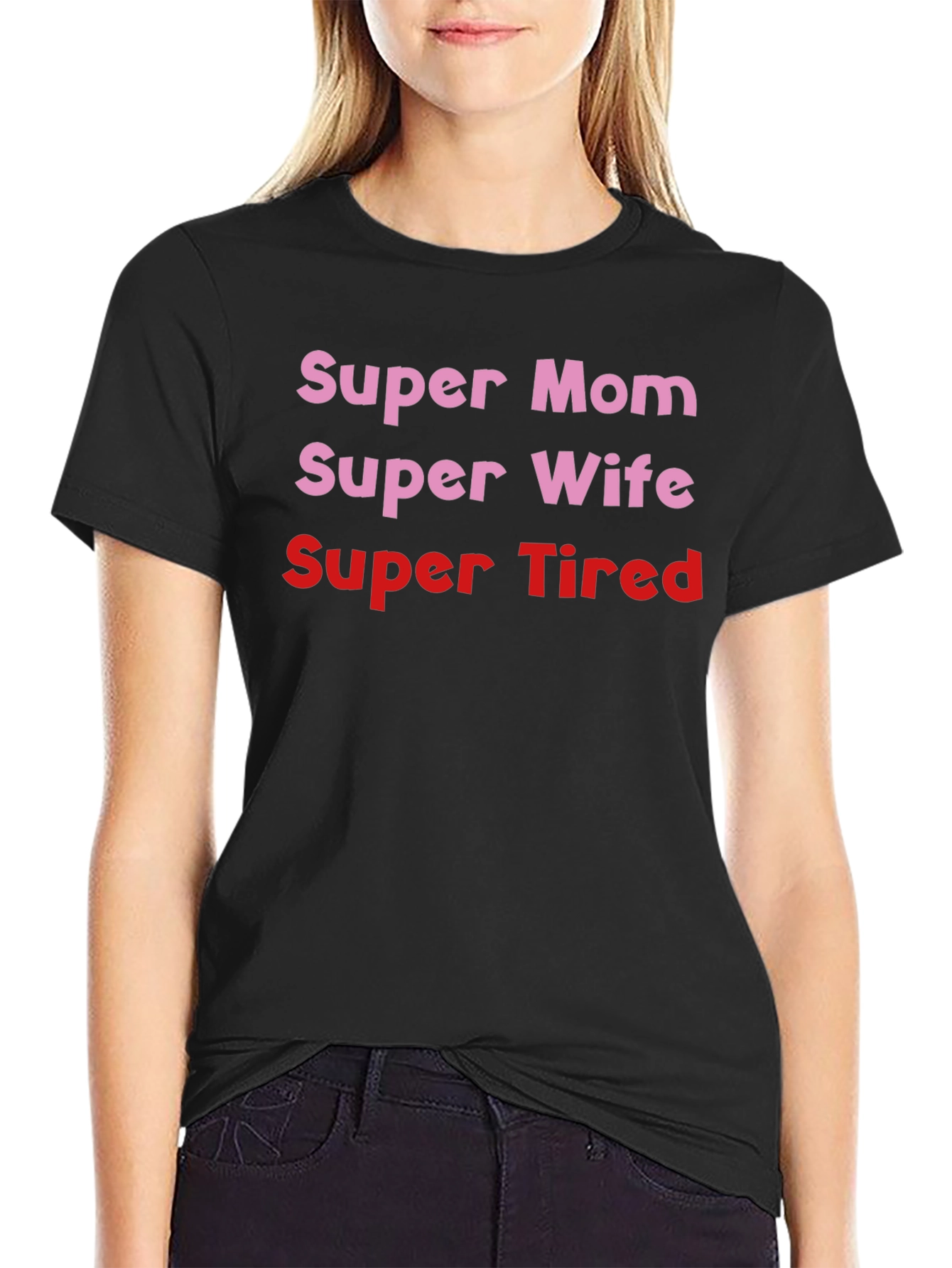 Super Mom Wife Tired Black T-Shirt