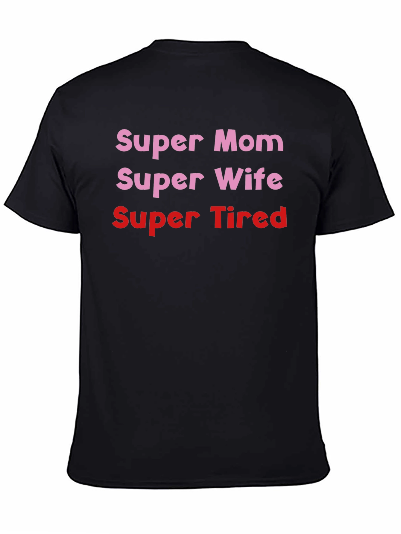 Super Mom Wife Tired Black T-Shirt