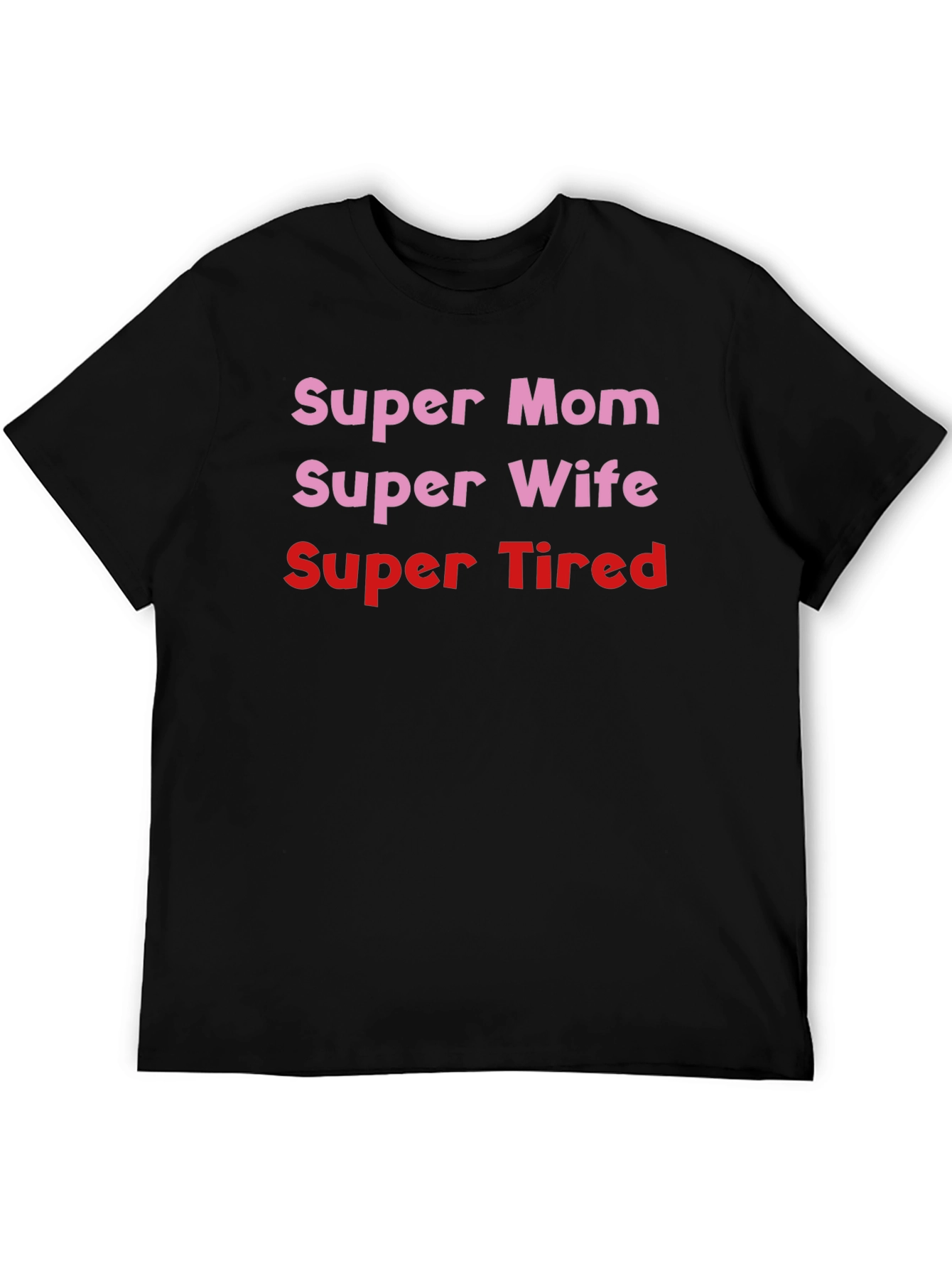 Super Mom Wife Tired Black T-Shirt