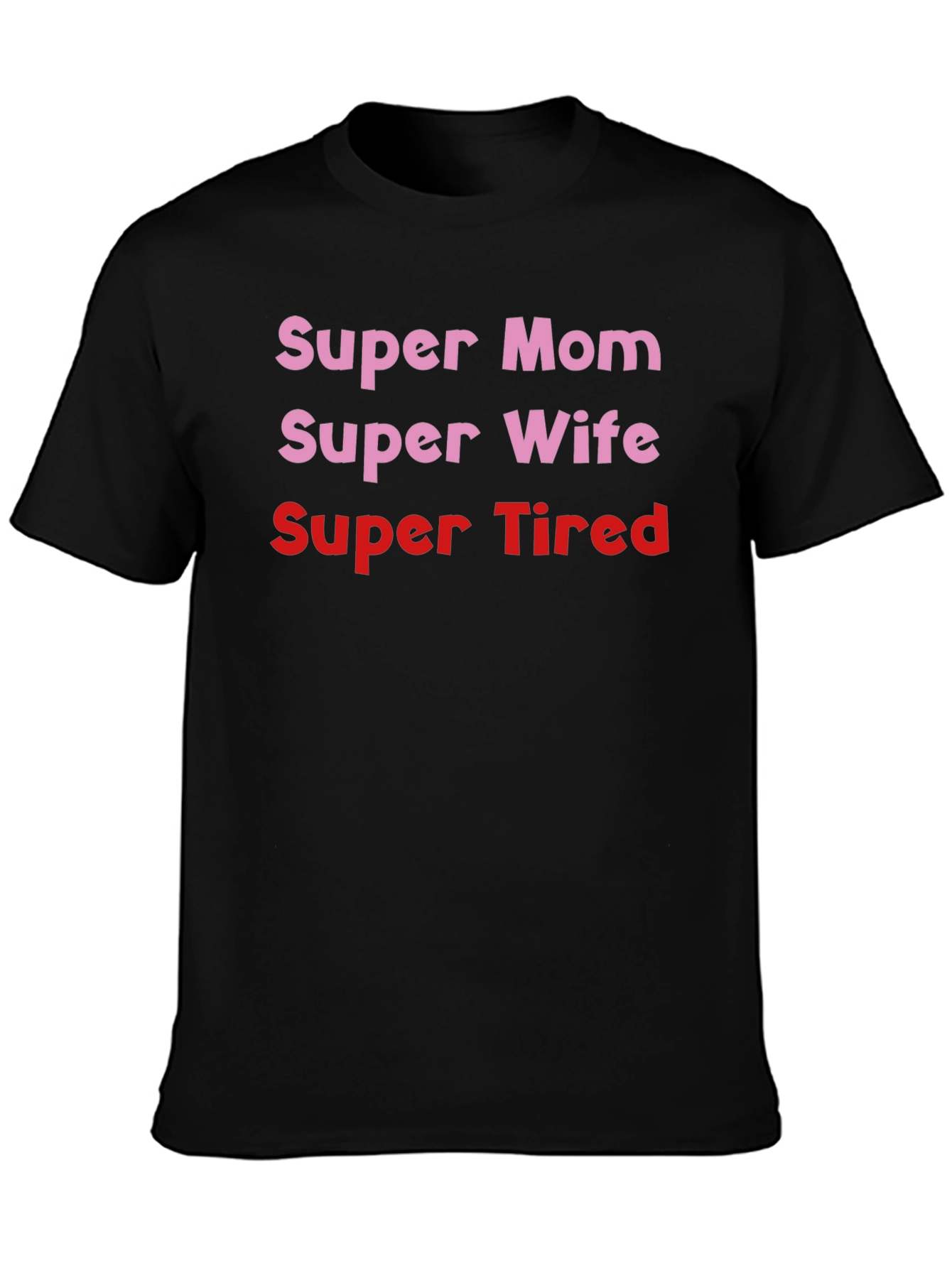 Super Mom Wife Tired Black T-Shirt