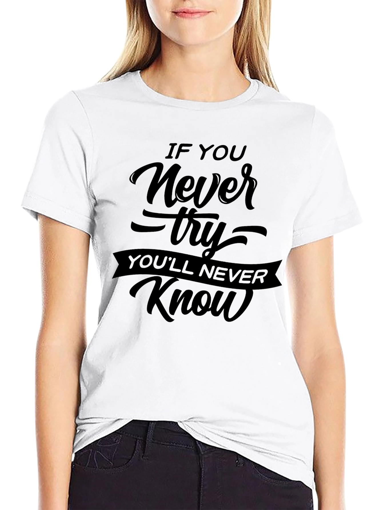 If You Never Try Motivational Black T-Shirt
