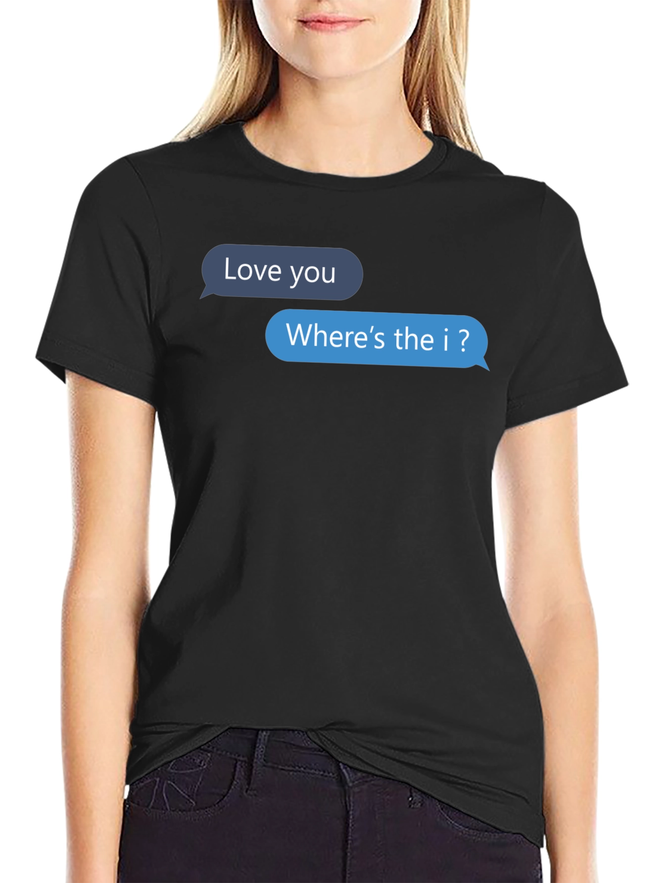Funny Text Message T-Shirt - Wheres the I?