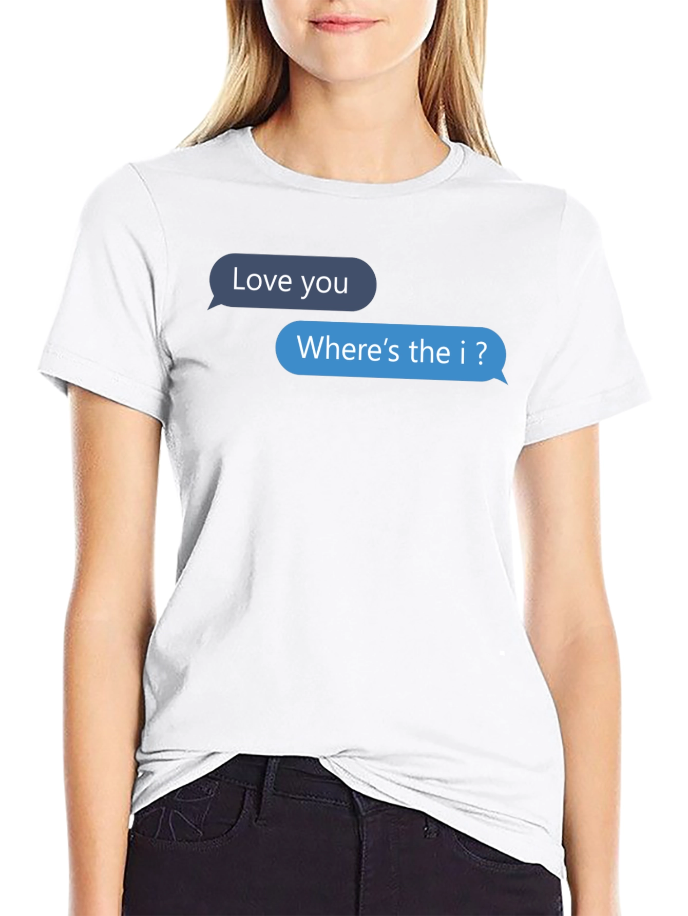 Funny Text Message T-Shirt - Wheres the I?