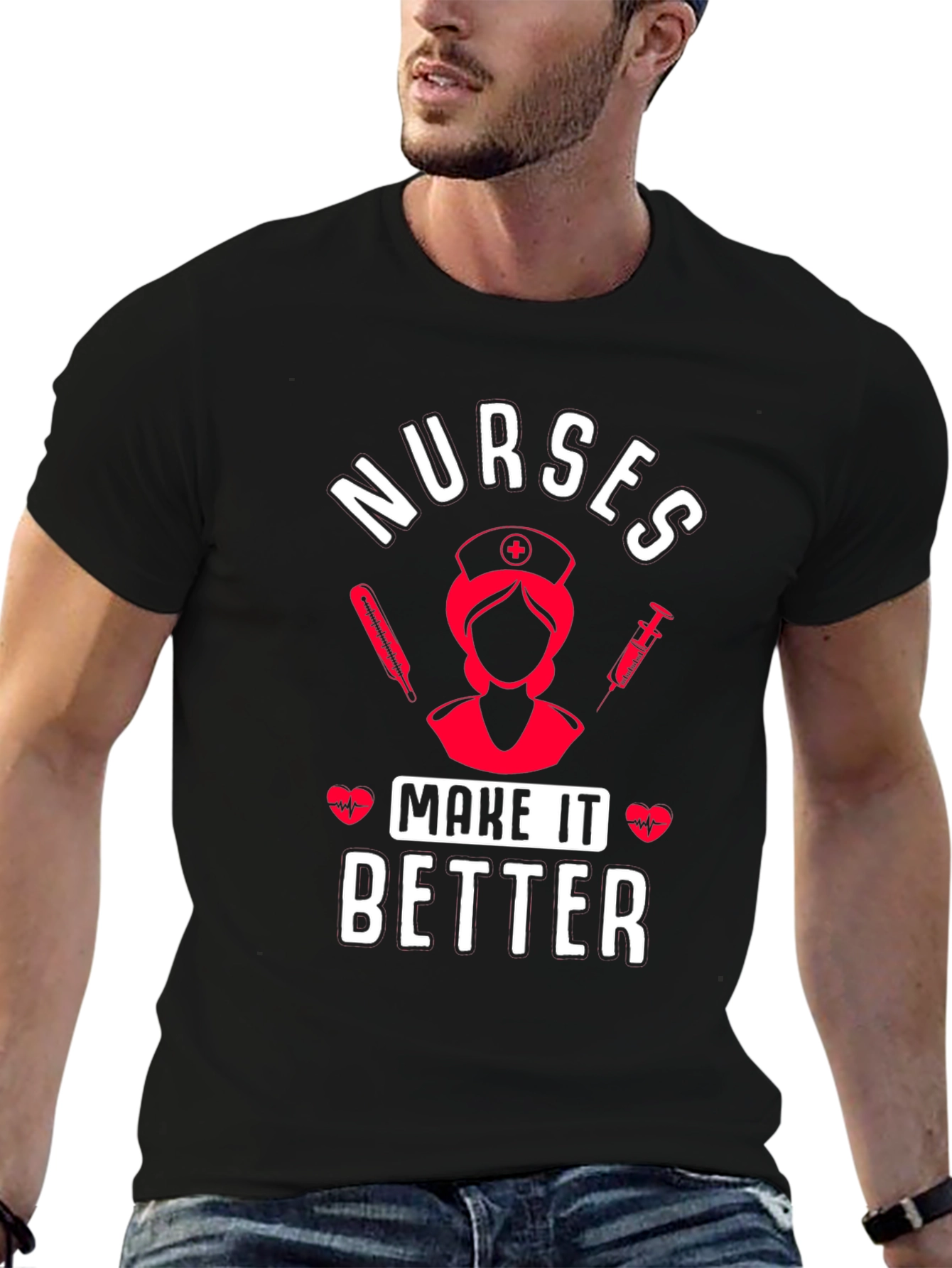 Nurses Make It Better Graphic T-Shirt