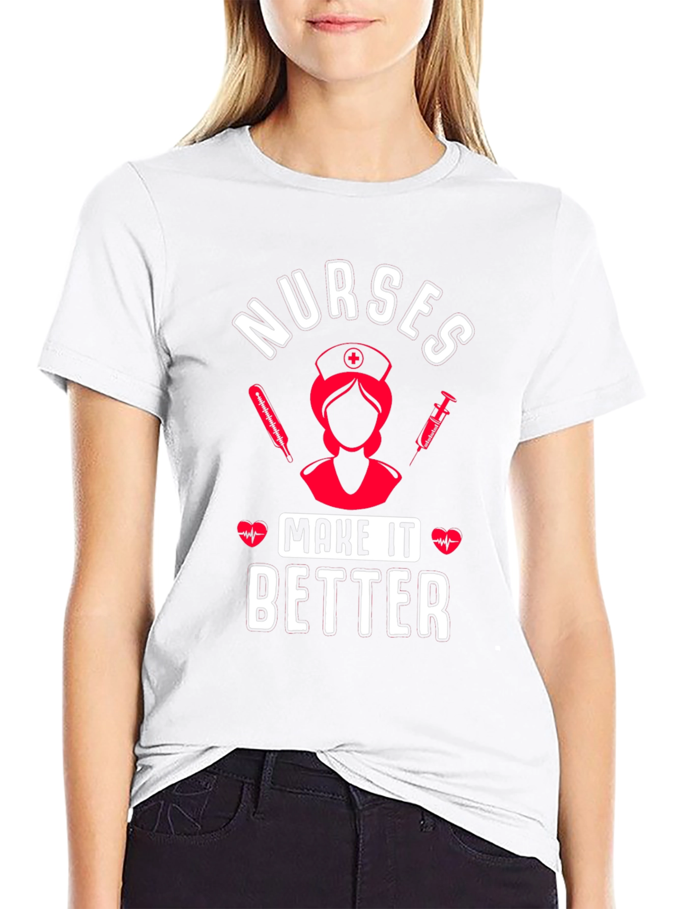 Nurses Make It Better Graphic T-Shirt