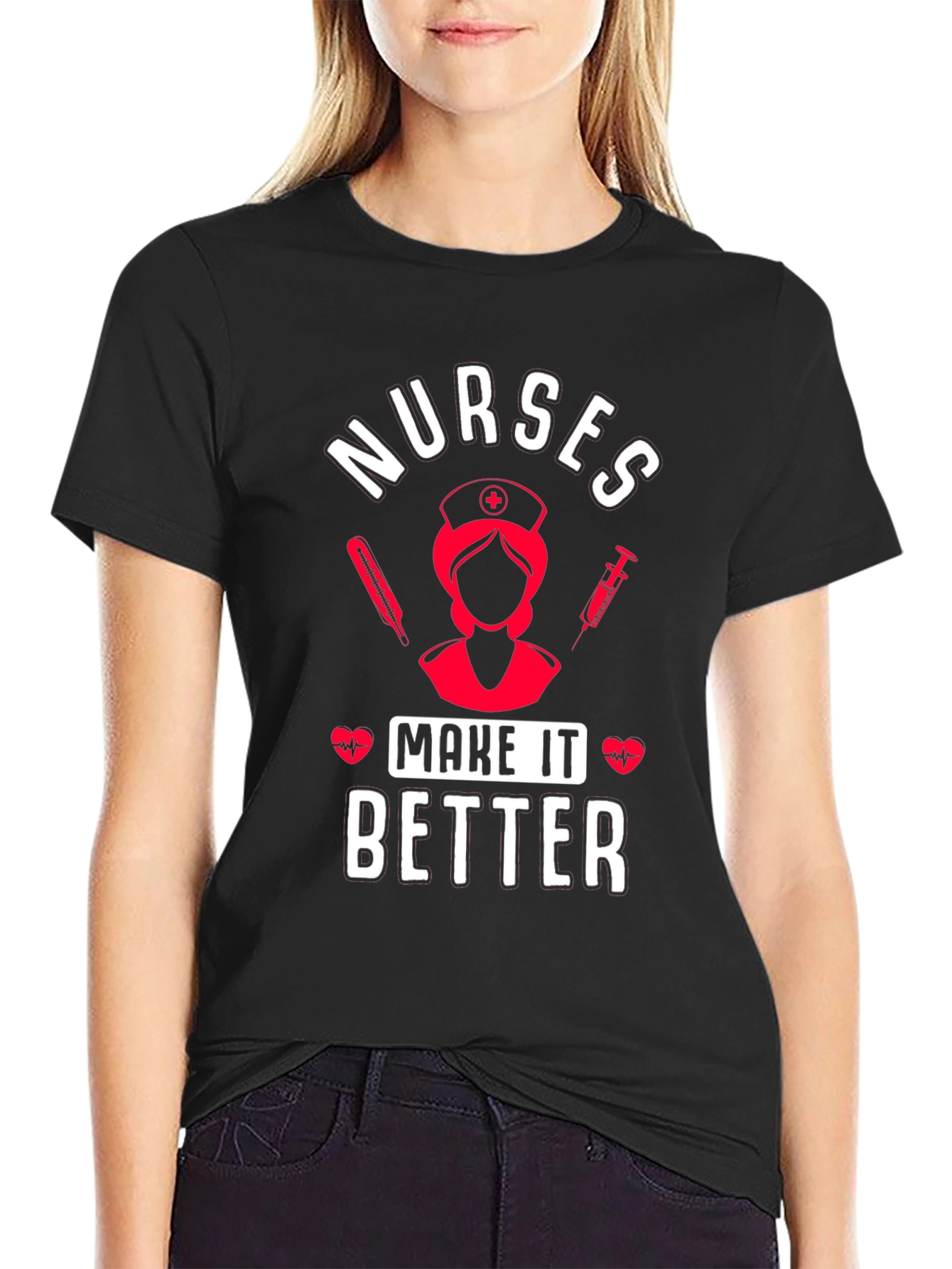 Nurses Make It Better Graphic T-Shirt
