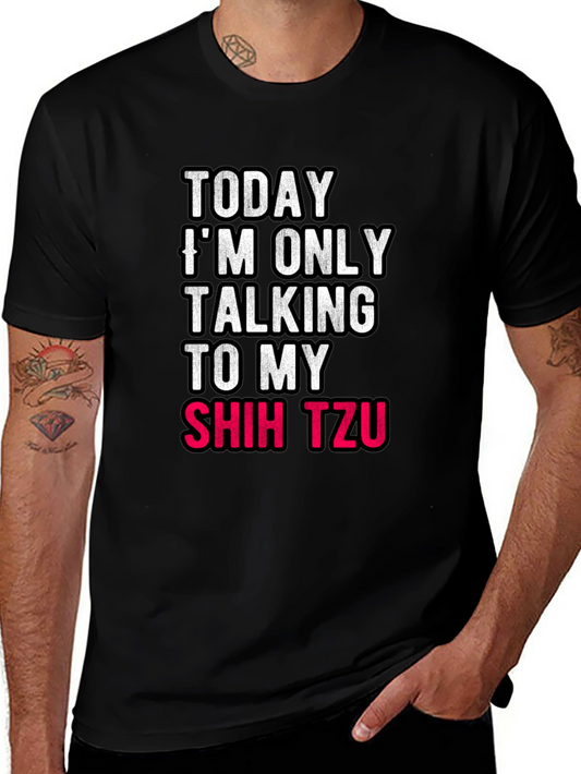 Today Im Only Talking To My Shih Tzu T-Shirt