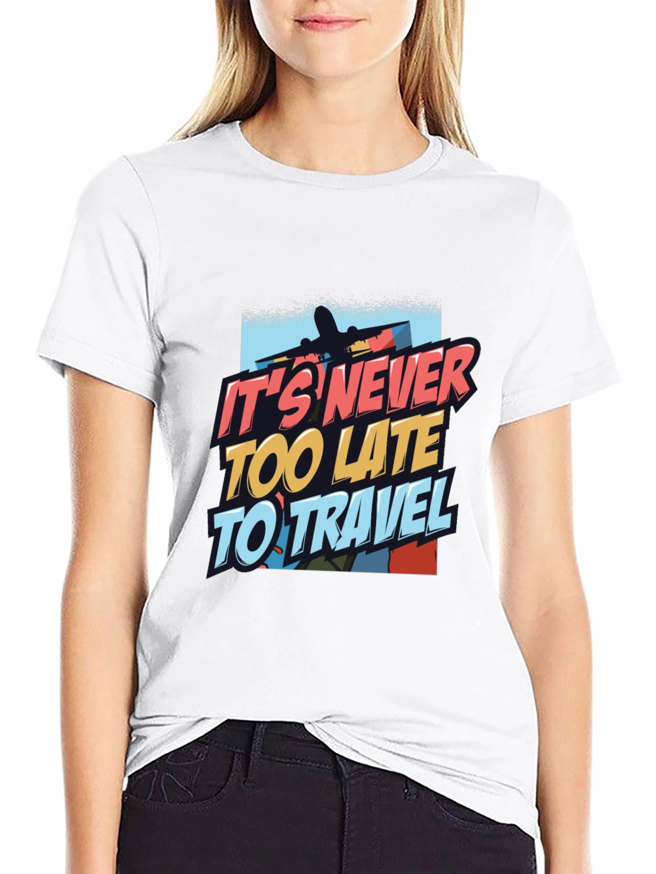 Its Never Too Late to Travel T-Shirt