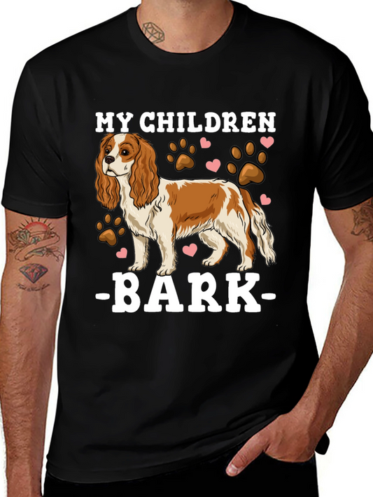 My Children Bark T-Shirt - Cavalier King Charles Spaniel Tee