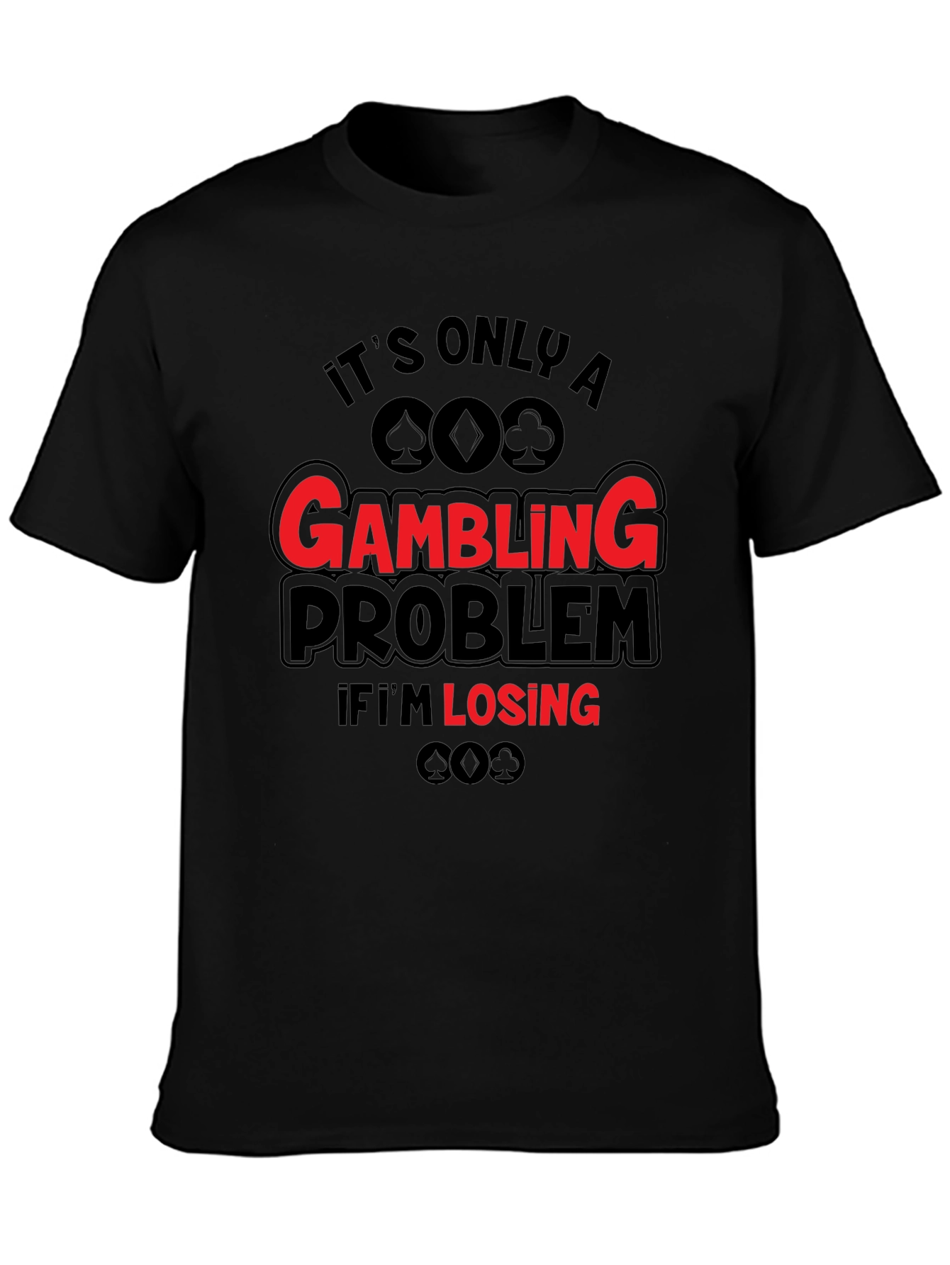 Gambling Problem Funny T-Shirt - Black