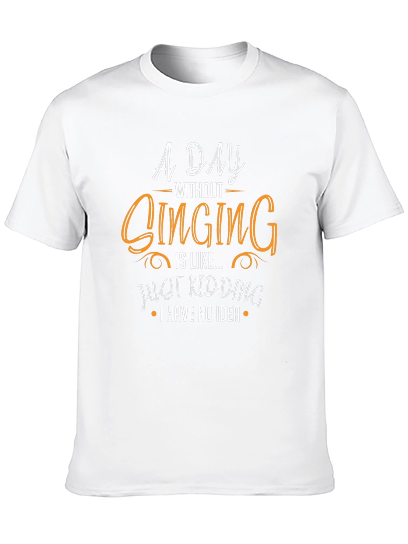 Funny Singing T-Shirt - A Day Without Singing Design