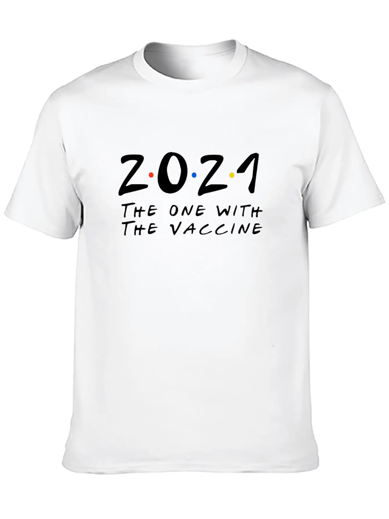 2021 The One With The 2021 Vaccine Unisex Short Sleeve Soft Cotton T-Shirt – Casual Everyday Wear