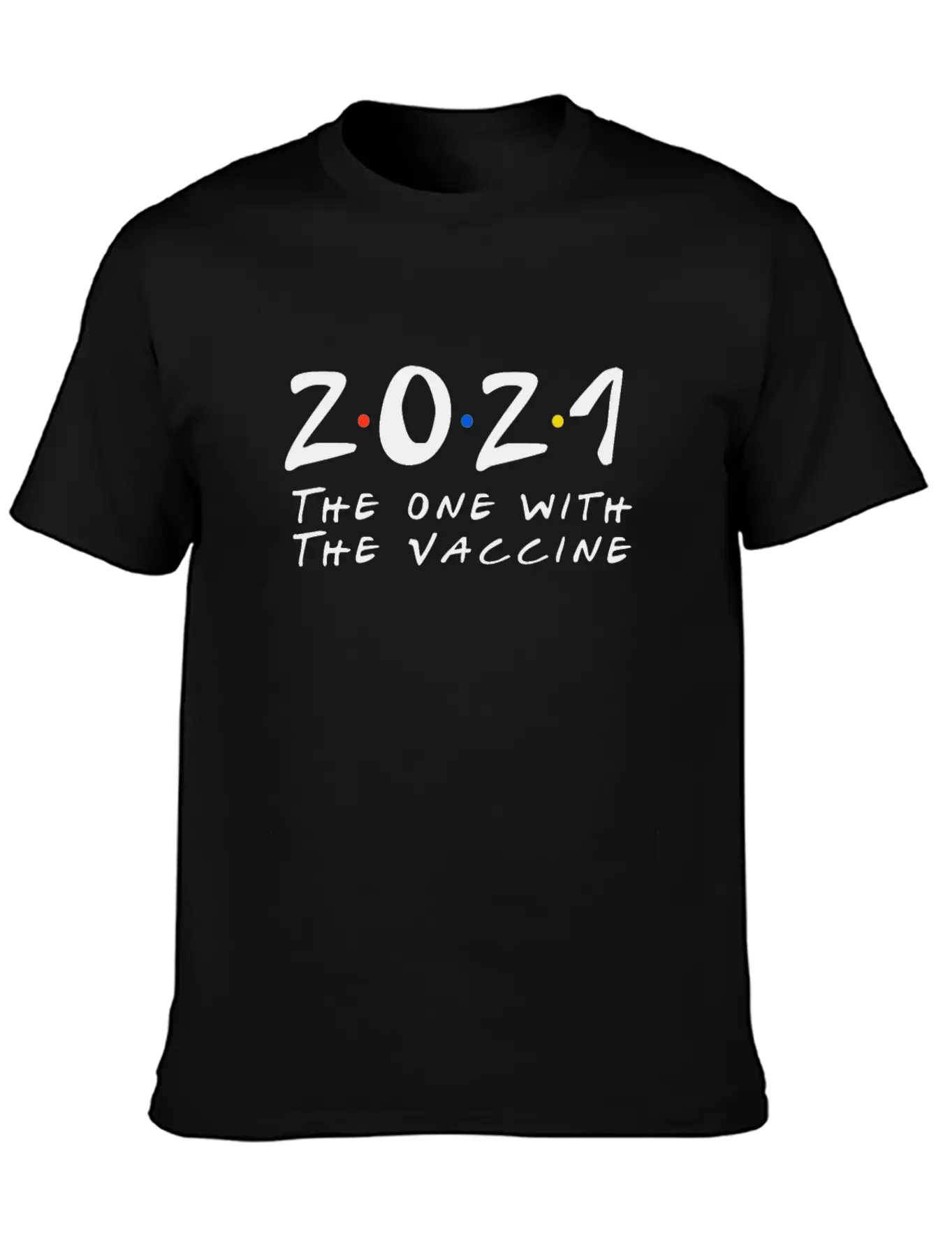 2021 The One With The 2021 Vaccine Unisex Short Sleeve Soft Cotton T-Shirt – Casual Everyday Wear