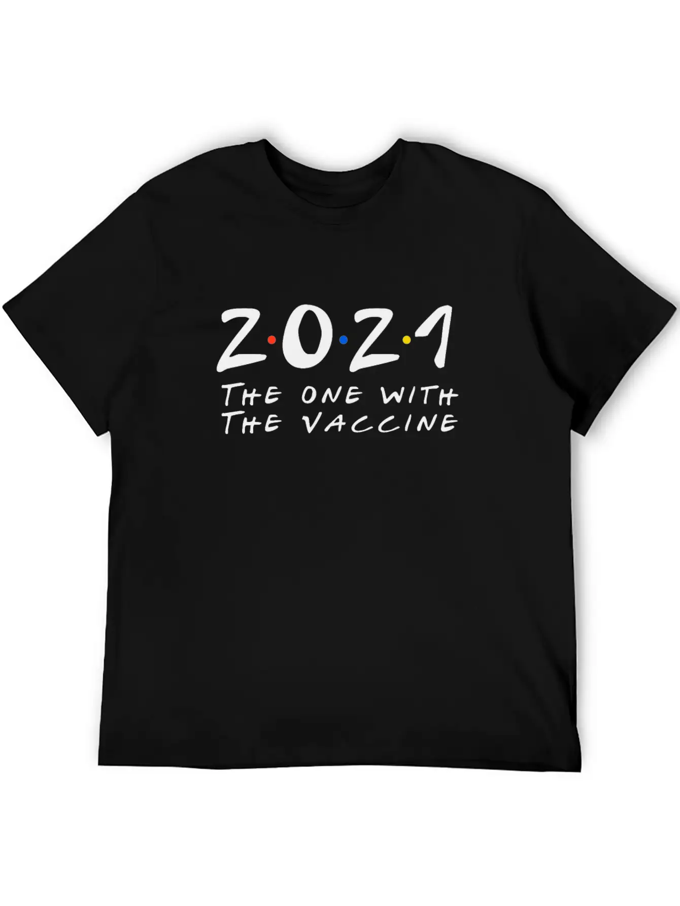 2021 The One With The 2021 Vaccine Unisex Short Sleeve Soft Cotton T-Shirt – Casual Everyday Wear