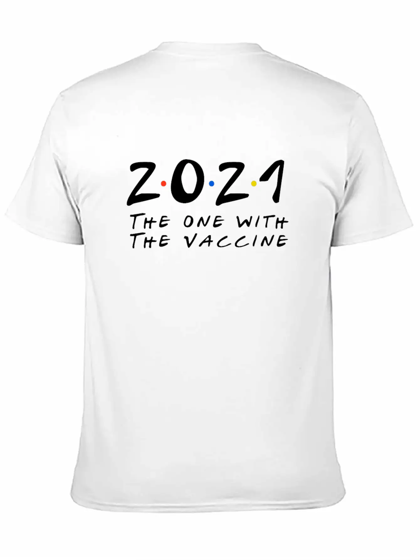 2021 The One With The 2021 Vaccine Unisex Short Sleeve Soft Cotton T-Shirt – Casual Everyday Wear