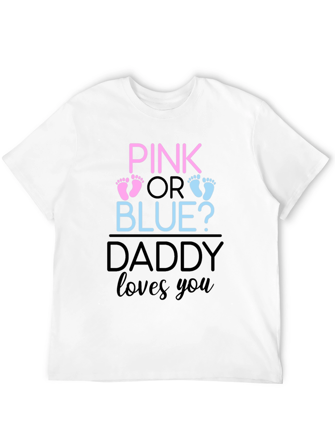 Pink or Blue Daddy Loves You T-Shirt