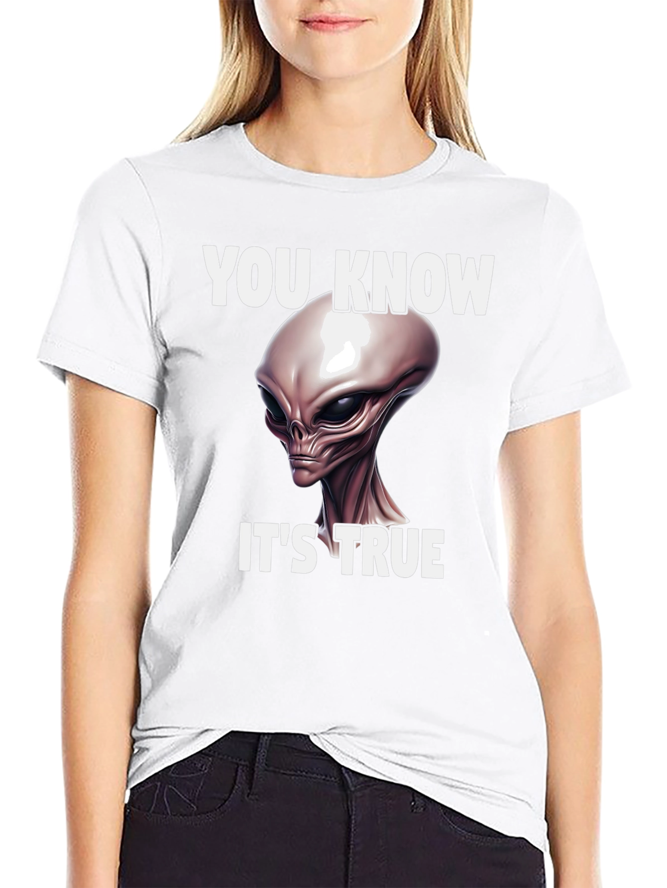 You Know Its True Alien Graphic Tee