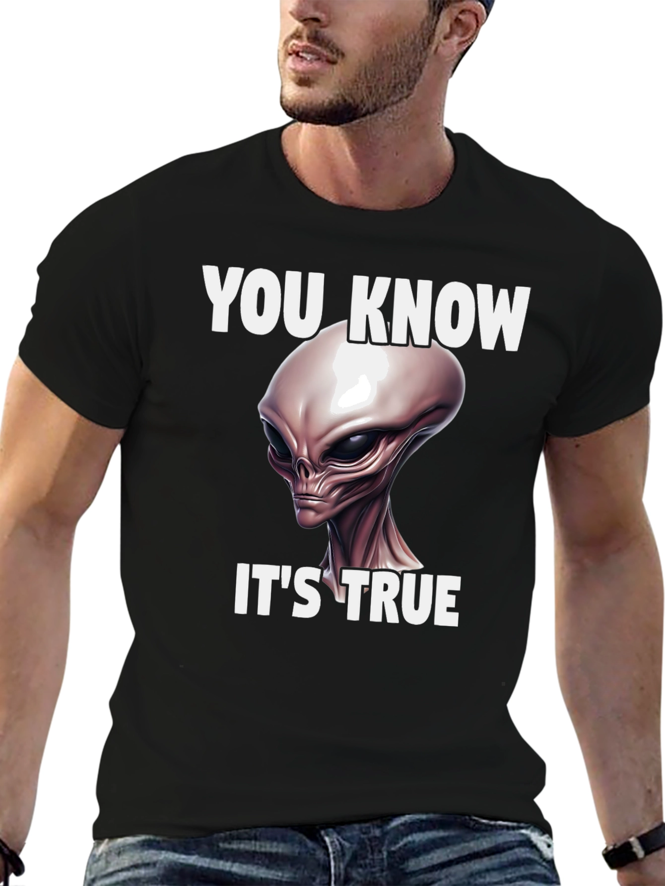 You Know Its True Alien Graphic Tee