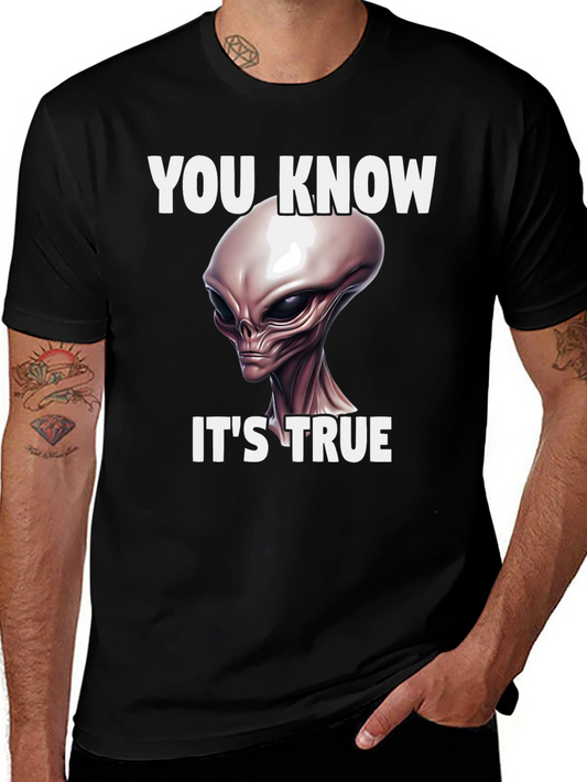 You Know Its True Alien Graphic Tee