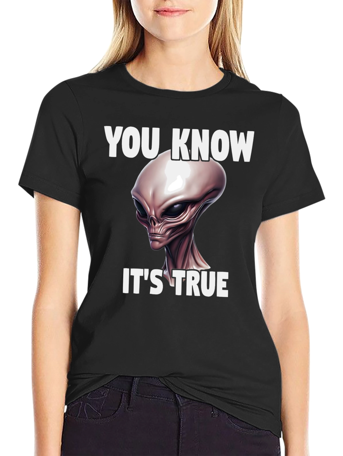 You Know Its True Alien Graphic Tee