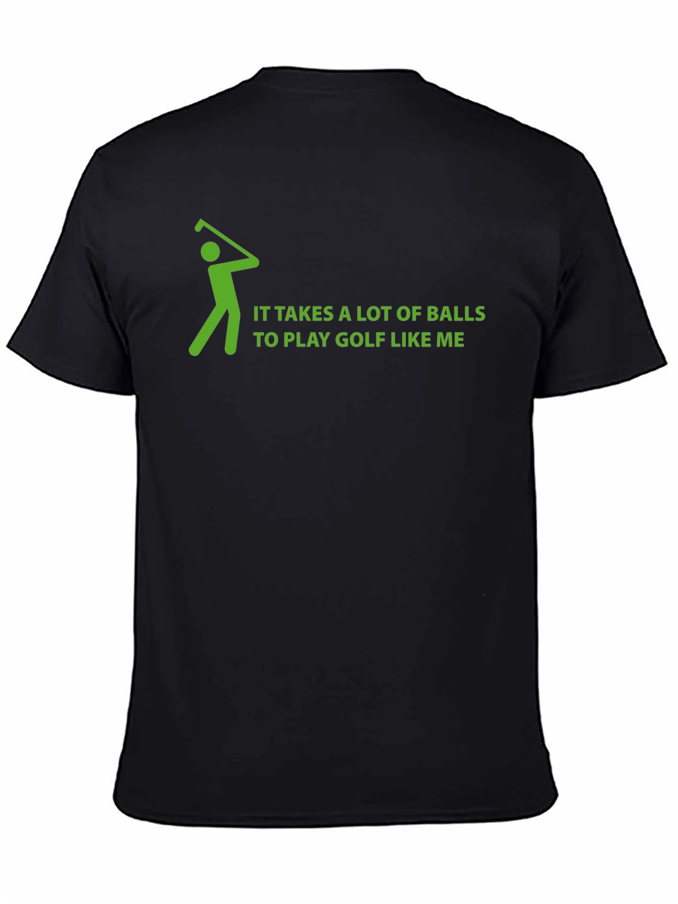 Golf Humor T-Shirt: Takes a Lot of Balls