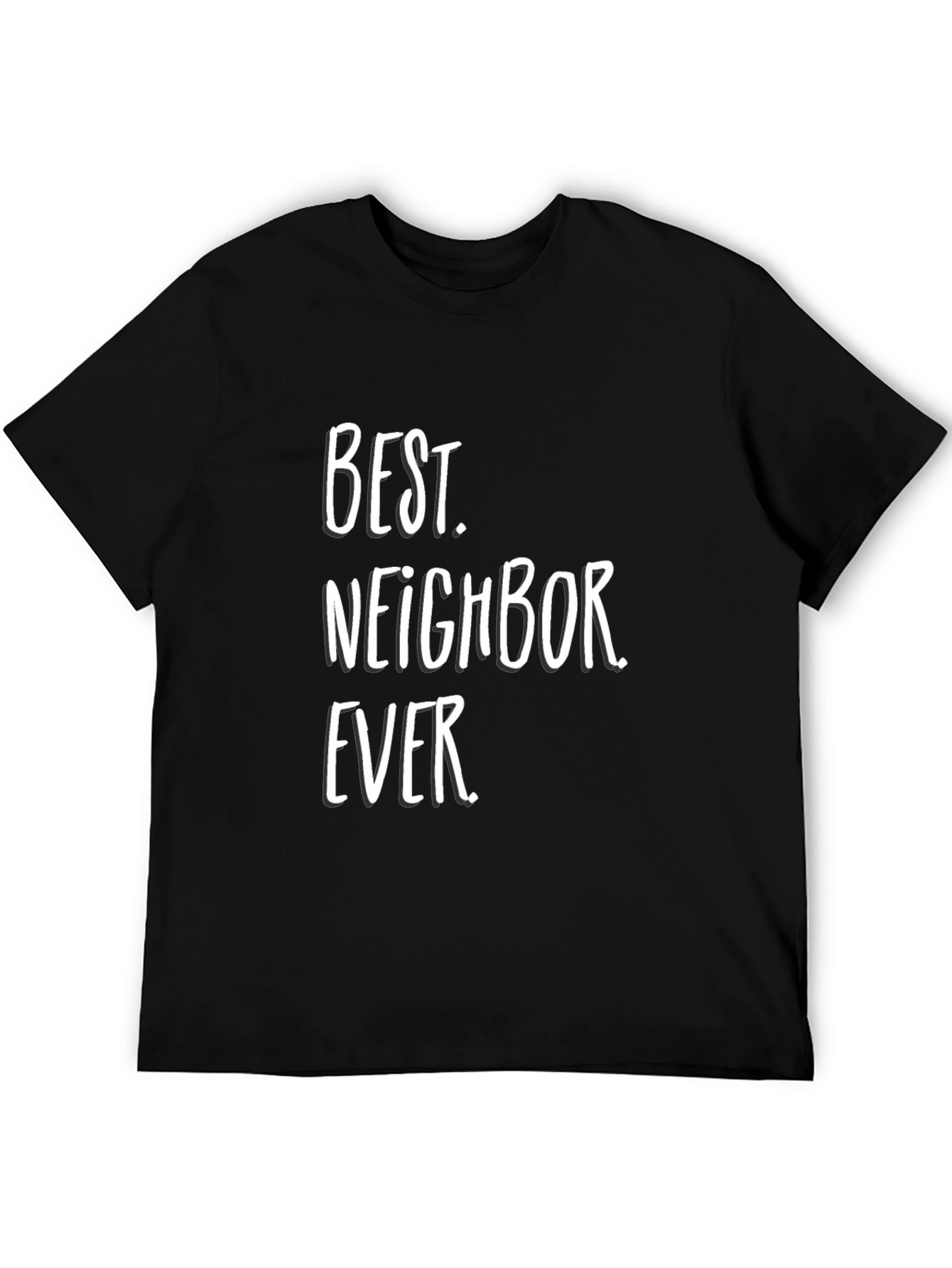 Best Neighbor Ever T-Shirt - Black Crew Neck