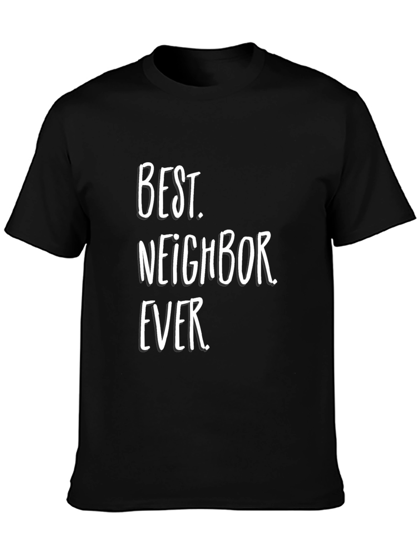 Best Neighbor Ever T-Shirt - Black Crew Neck