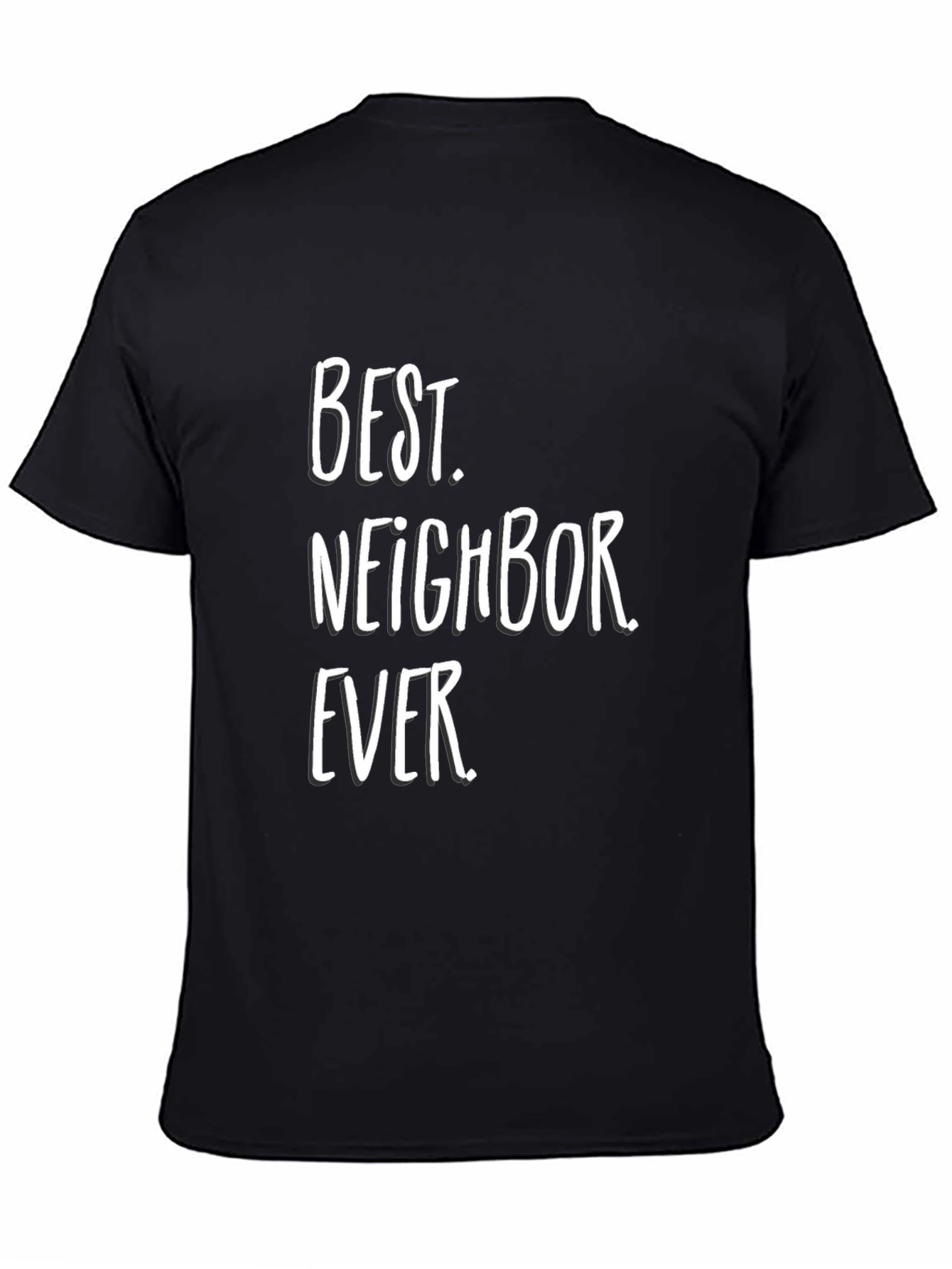 Best Neighbor Ever T-Shirt - Black Crew Neck